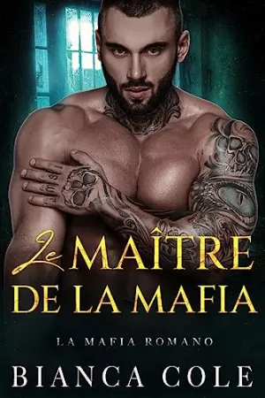 Bianca Cole – Le Mafia Romano, Tome 1 : Le Maître De La Mafia
